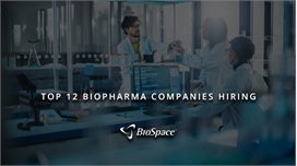 The Top 12 Biopharma Companies Hiring Now